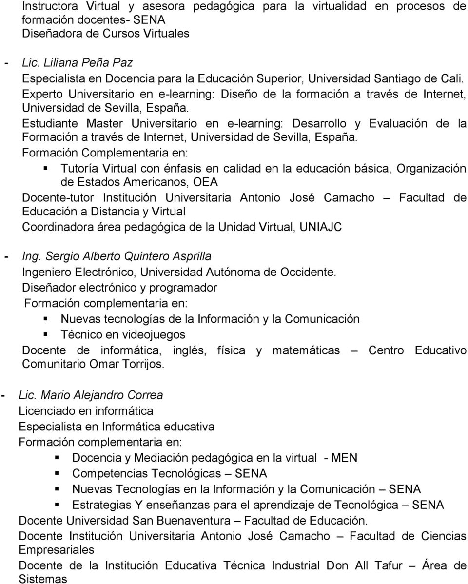 Experto Universitario en e-learning: Diseño de la formación a través de Internet, Universidad de Sevilla, España.