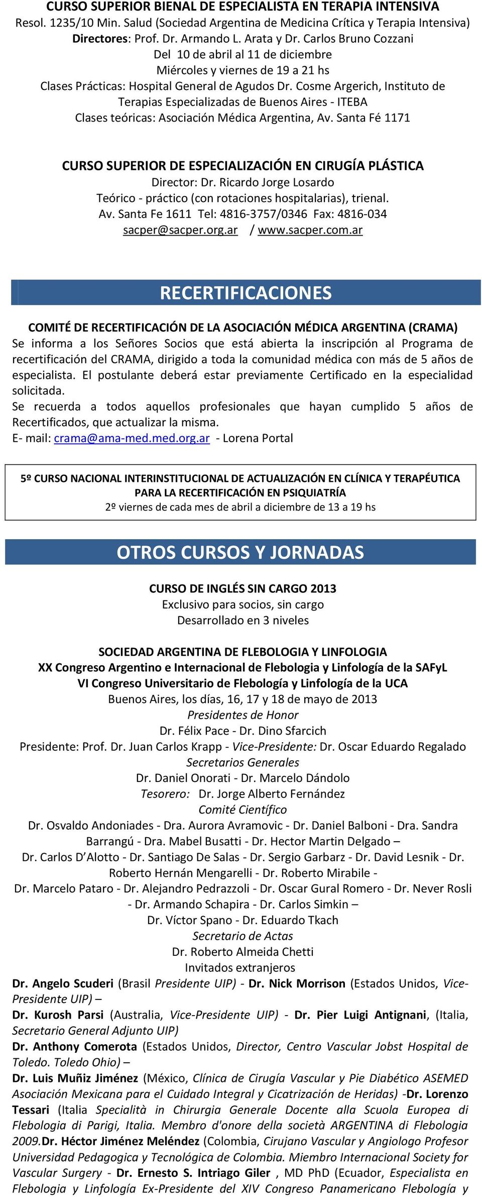 Cosme Argerich, Instituto de Terapias Especializadas de Buenos Aires - ITEBA Clases teóricas: Asociación Médica Argentina, Av.