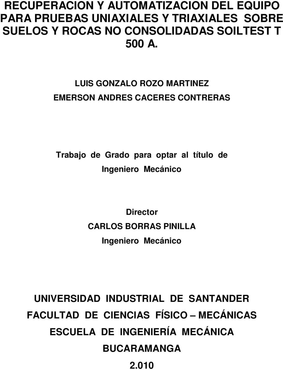 LUIS GONZALO ROZO MARTINEZ EMERSON ANDRES CACERES CONTRERAS Trabajo de Grado para optar al título de