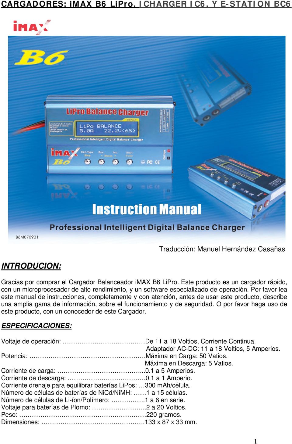 Por favor lea este manual de instrucciones, completamente y con atención, antes de usar este producto, describe una amplia gama de información, sobre el funcionamiento y de seguridad.