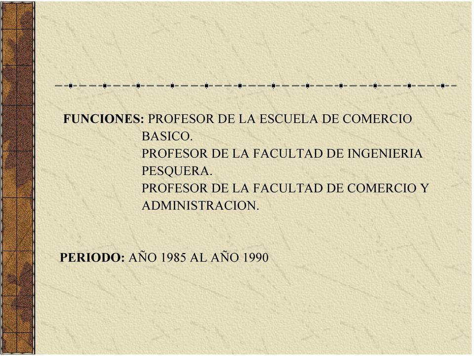 PROFESOR DE LA FACULTAD DE INGENIERIA PESQUERA.