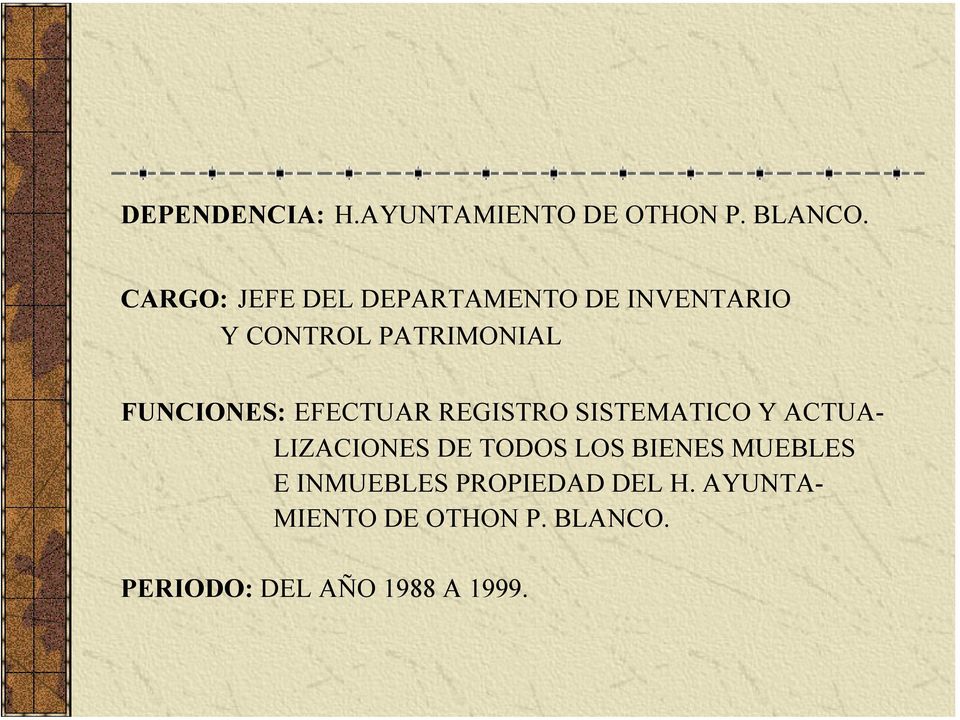 FUNCIONES: EFECTUAR REGISTRO SISTEMATICO Y ACTUA- LIZACIONES DE TODOS LOS