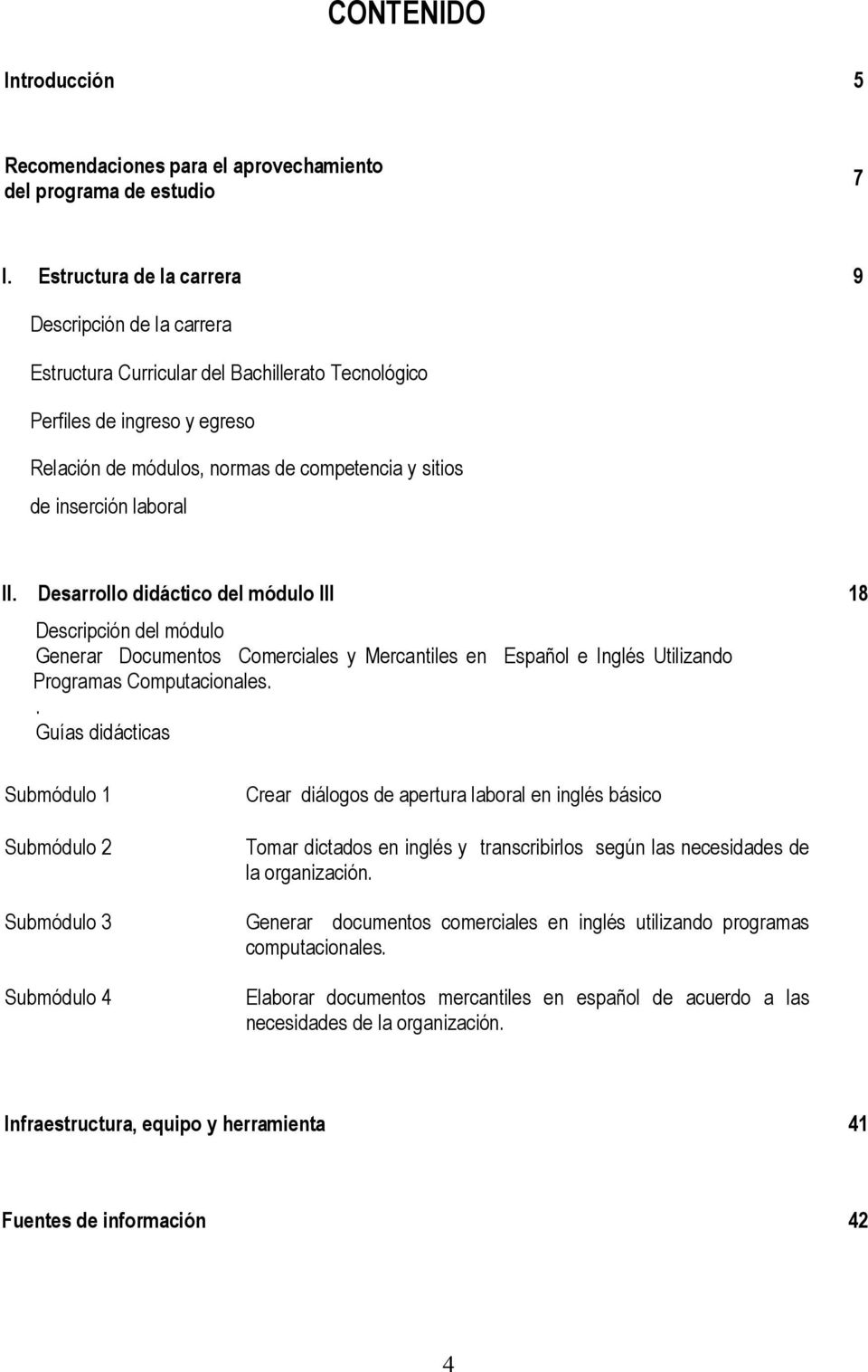 laboral II. Desarrollo didáctico del módulo III 18 Descripción del módulo Generar Documentos Comerciales y Mercantiles en Español e Inglés Utilizando Programas Computacionales.