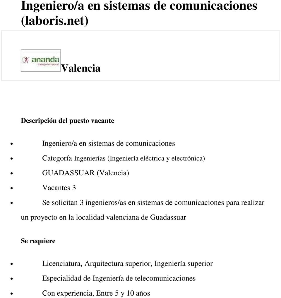 GUADASSUAR (Valencia) Vacantes 3 Se solicitan 3 ingenieros/as en sistemas de comunicaciones para realizar un