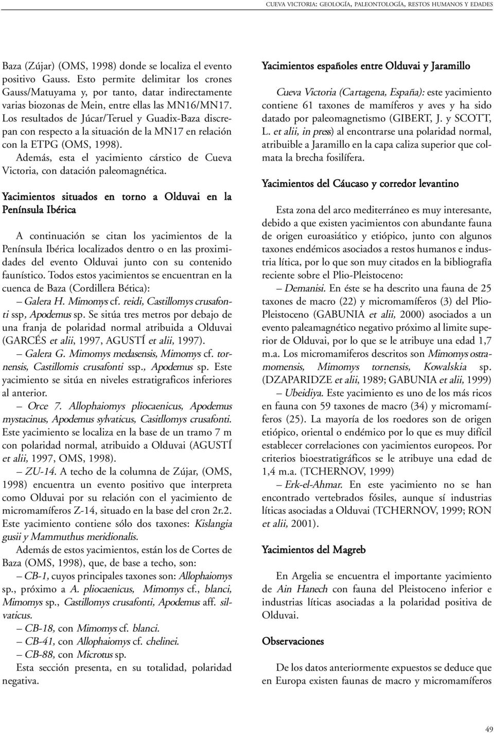 Los resultados de Júcar/Teruel y Guadix-Baza discrepan con respecto a la situación de la MN17 en relación con la ETPG (OMS, 1998).