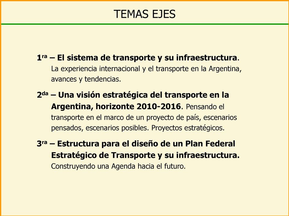 2 da Una visión estratégica del transporte en la Argentina, horizonte 2010-2016.