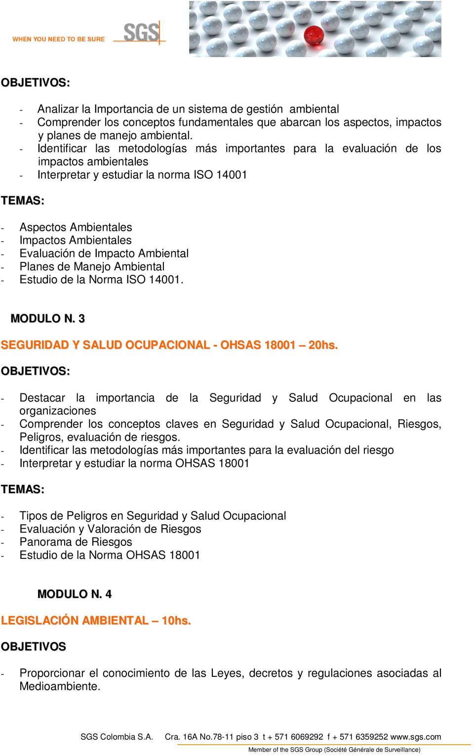 Impacto Ambiental - Planes de Manejo Ambiental - Estudio de la Norma ISO 14001. MODULO N. 3 SEGURIDAD Y SALUD OCUPACIONAL - OHSAS 18001 20hs.