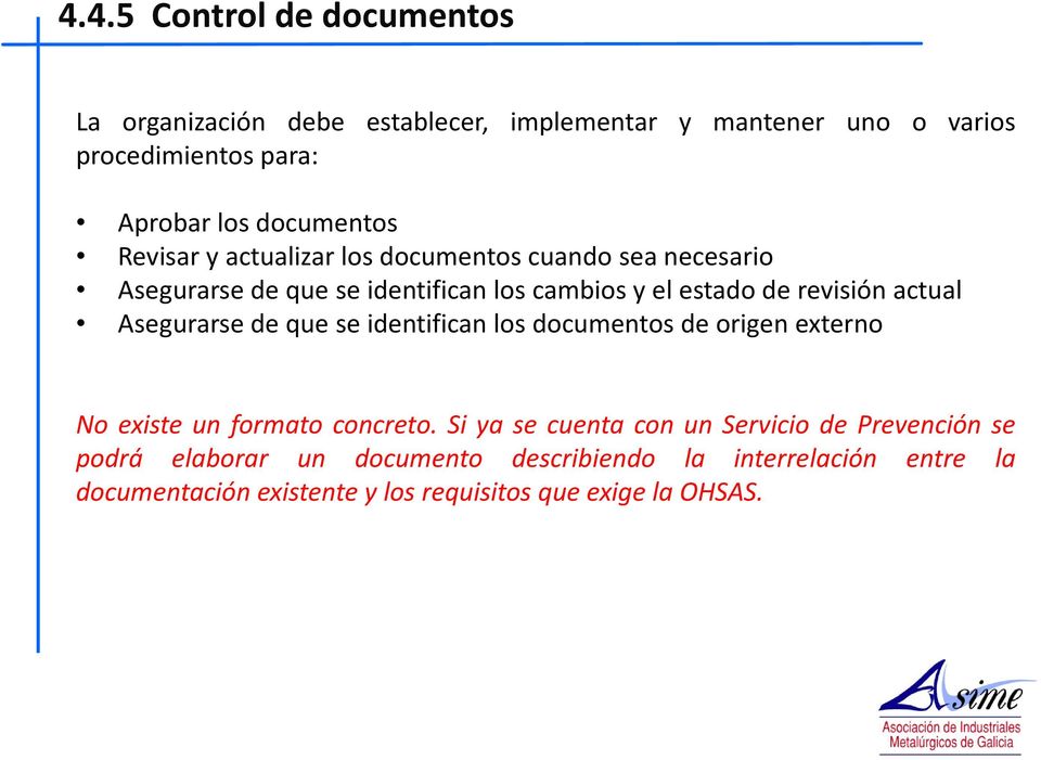 actual Asegurarse de que se identifican los documentos de origen externo No existe un formato concreto.