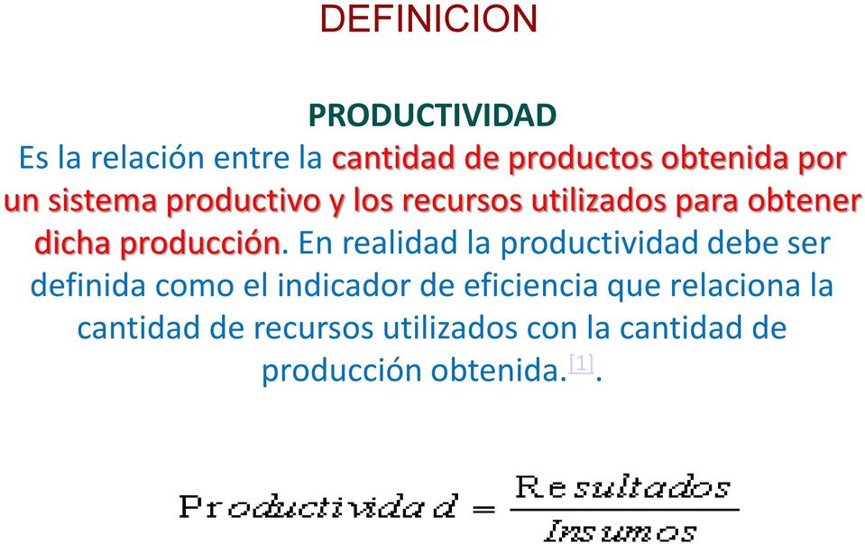 En realidad la productividad debe ser definida como el indicador de eficiencia que