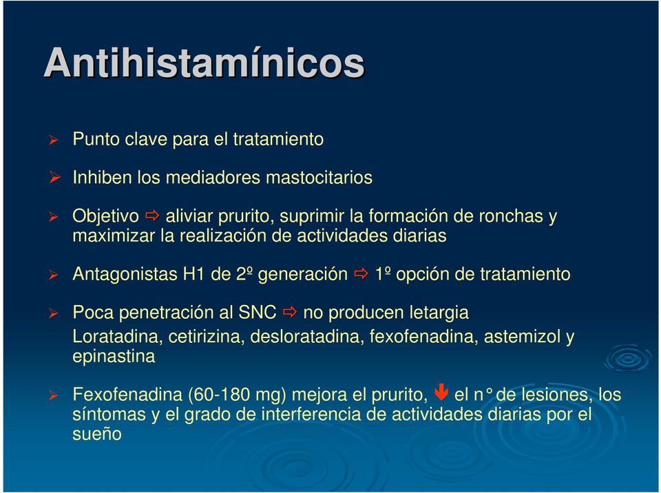 Poca penetración al SNC no producen letargia Loratadina, cetirizina, desloratadina, fexofenadina, astemizol y epinastina