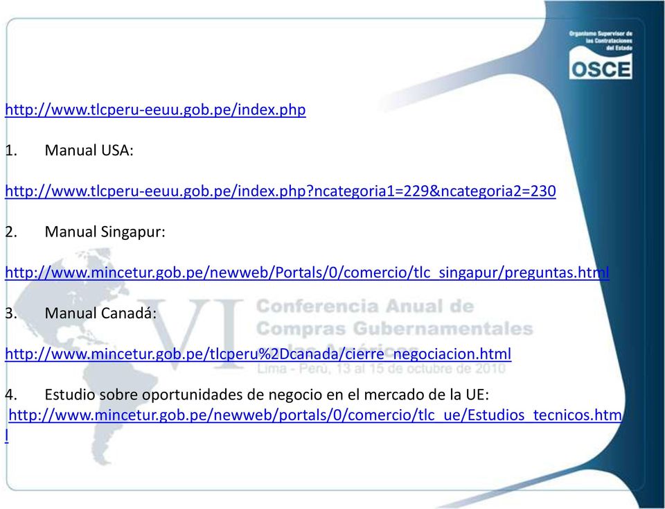 Manual Canadá: http://www.mincetur.gob.pe/tlcperu%2dcanada/cierre_negociacion.html 4.