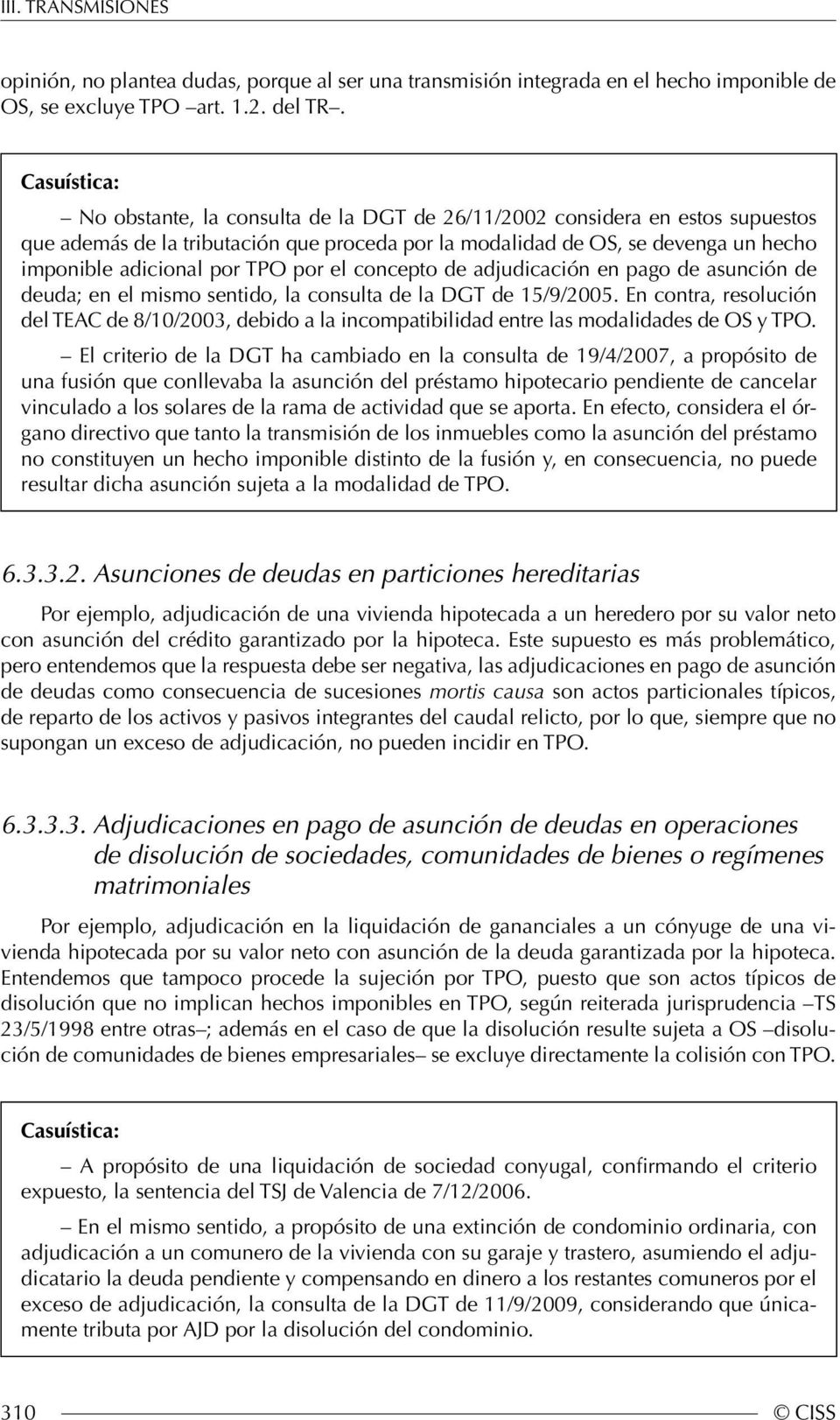 TPO por el concepto de adjudicación en pago de asunción de deuda; en el mismo sentido, la consulta de la DGT de 15/9/2005.