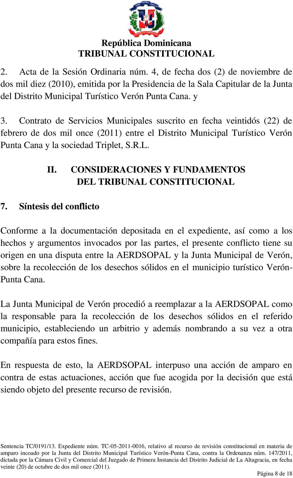 Contrato de Servicios Municipales suscrito en fecha veintidós (22) de febrero de dos mil once (2011) entre el Distrito Municipal Turístico Verón Punta Cana y la sociedad Triplet, S.R.L. II.