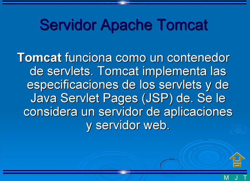 Tomcat implementa las especificaciones de los servlets