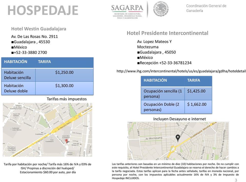 com/intercontinental/hotels/us/es/guadalajara/gdlha/hoteldetail Ocupación sencilla (1 persona) Ocupación Doble (2 personas) $1,425.00 $ 1,662.