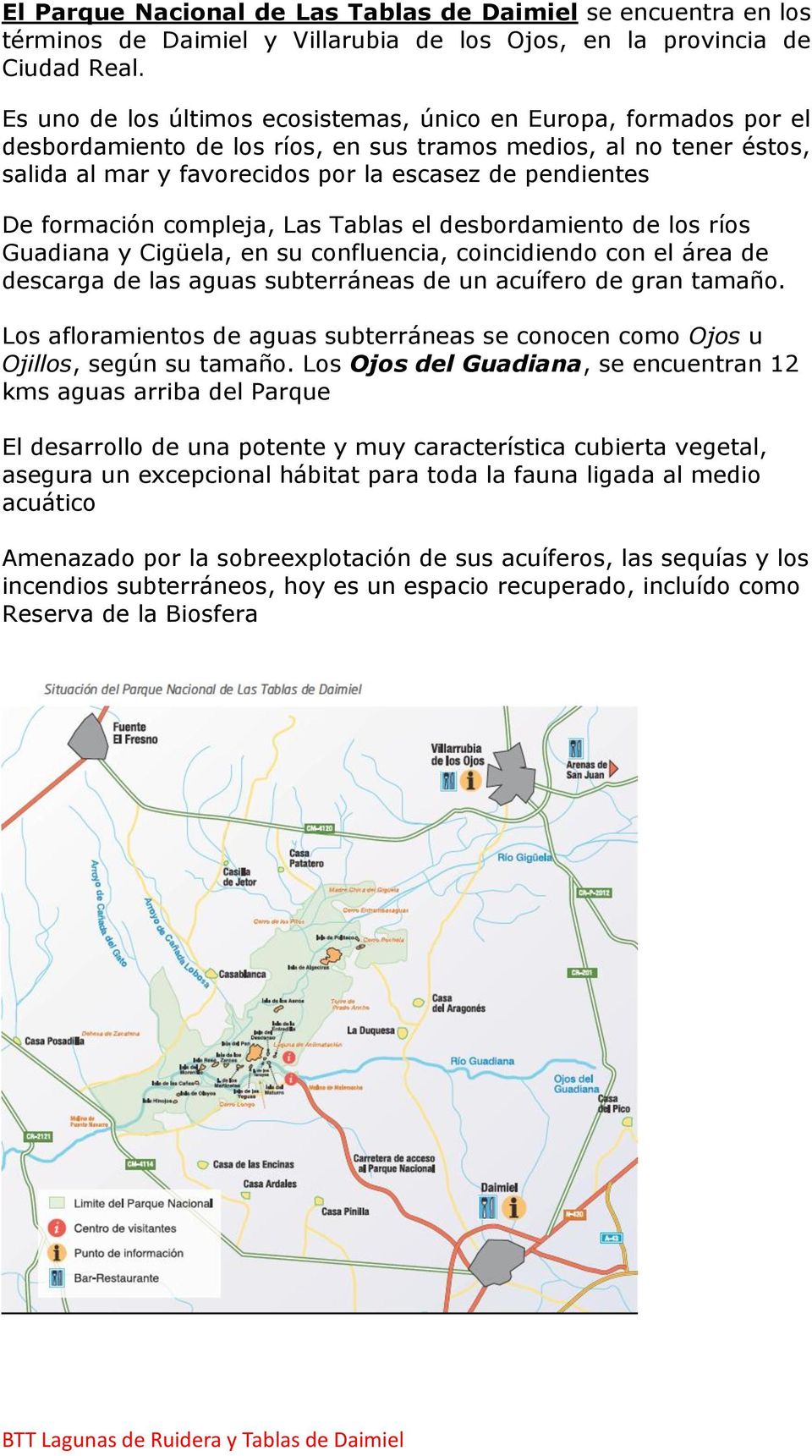 formación compleja, Las Tablas el desbordamiento de los ríos Guadiana y Cigüela, en su confluencia, coincidiendo con el área de descarga de las aguas subterráneas de un acuífero de gran tamaño.