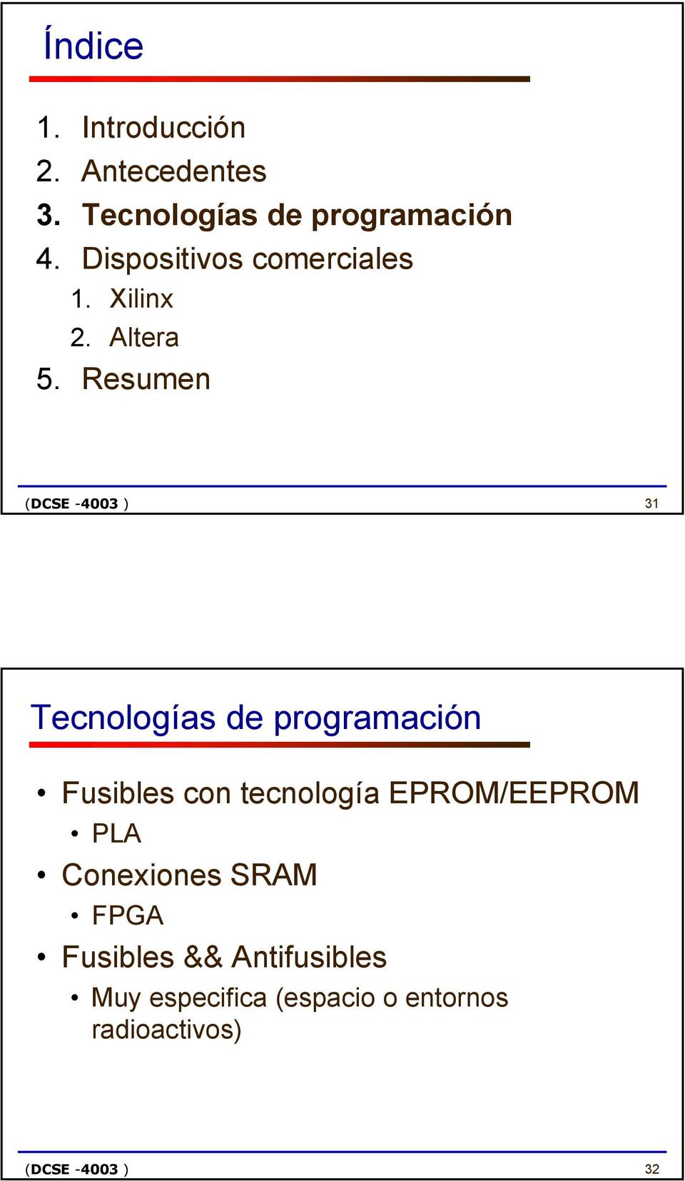 Resumen (DCSE -4003 ) 31 Tecnologías de programación Fusibles con tecnología