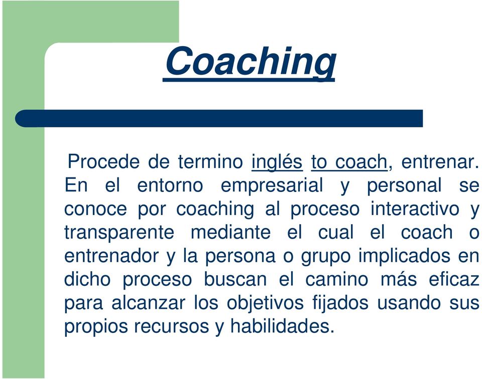 transparente mediante el cual el coach o entrenador y la persona o grupo implicados en