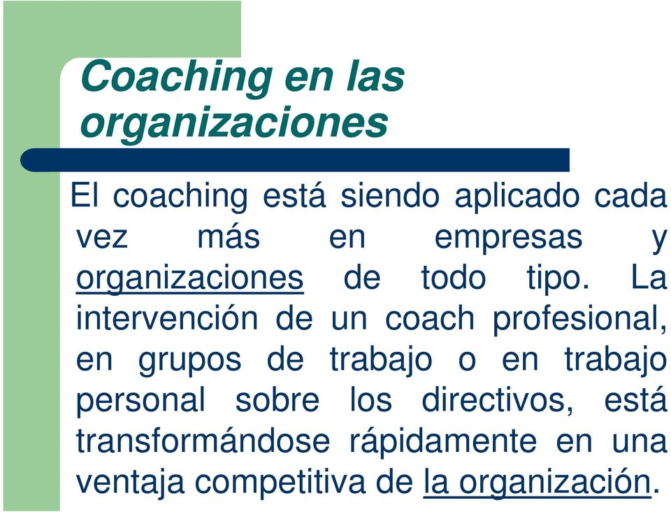 La intervención de un coach profesional, en grupos de trabajo o en trabajo