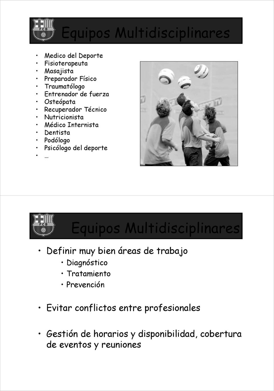 Psicólogo del deporte Equipos Multidisciplinares Definir muy bien áreas de trabajo Tratamiento