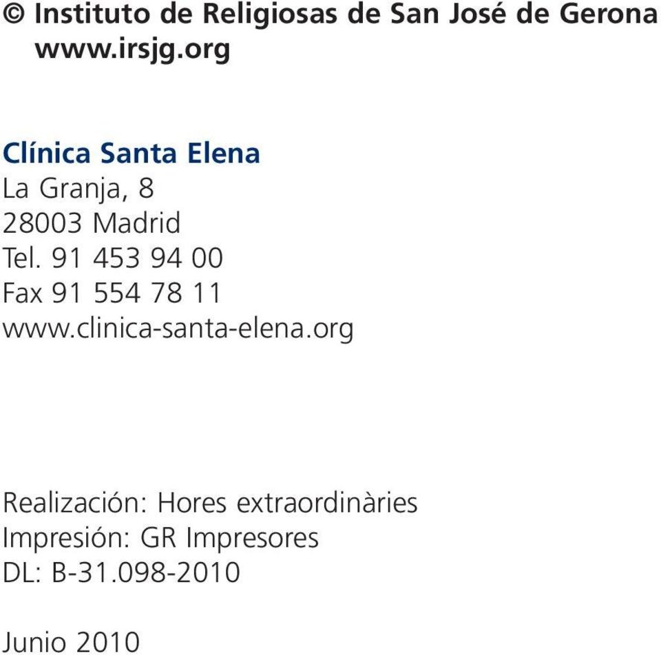 91 453 94 00 Fax 91 554 78 11 www.clinica-santa-elena.