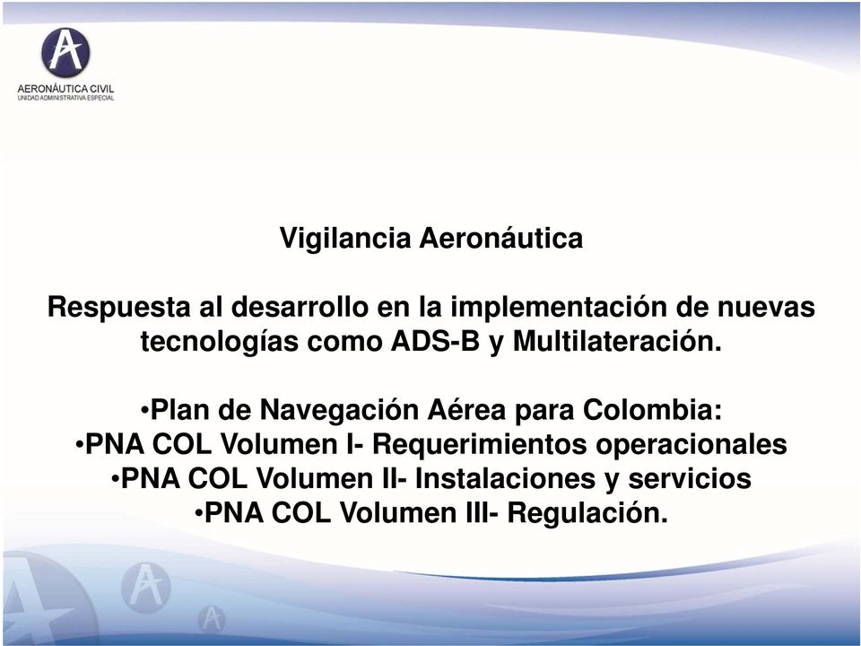 Plan de Navegación Aérea para Colombia: PNA COL Volumen I-