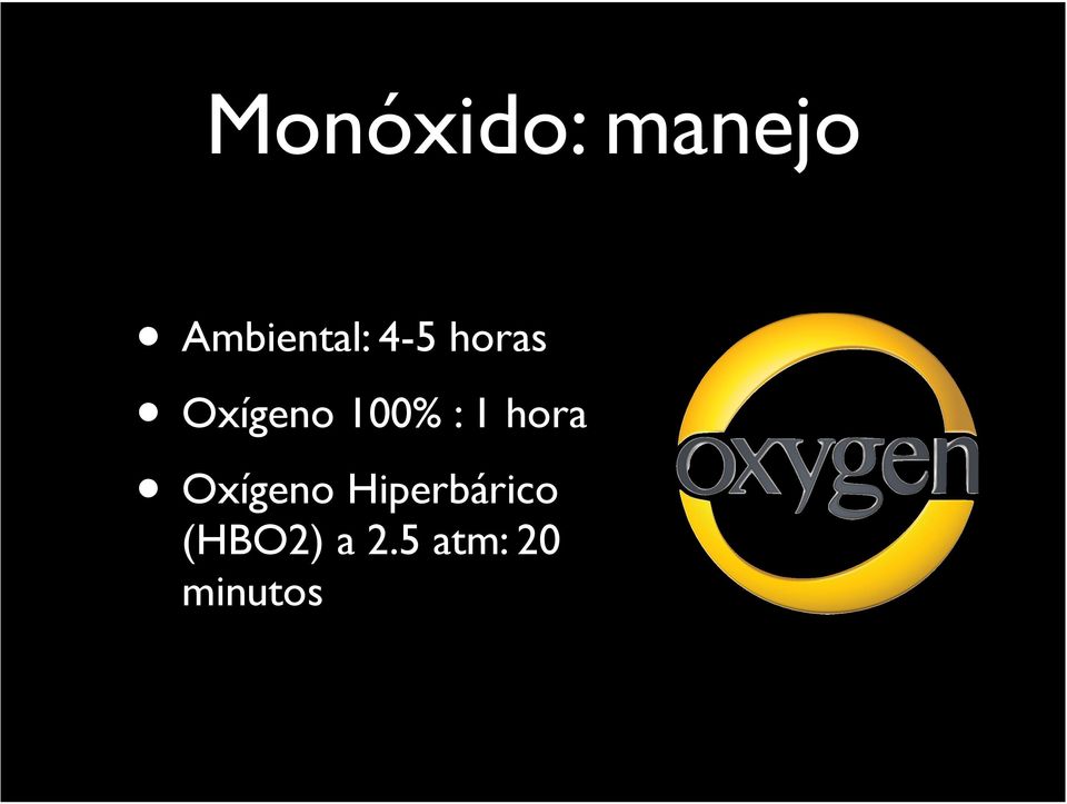 Oxígeno 100% : 1 hora