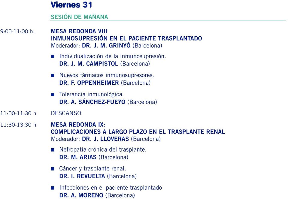 OPPENHEIMER (Barcelona) Tolerancia inmunológica. DR. A. SÁNCHEZ-FUEYO (Barcelona) 11:30-13:30 h.