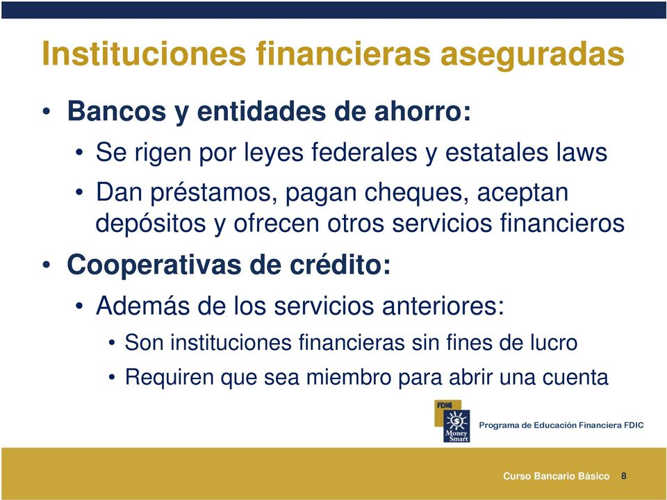 servicios financieros Cooperativas de crédito: Además de los servicios anteriores: Son