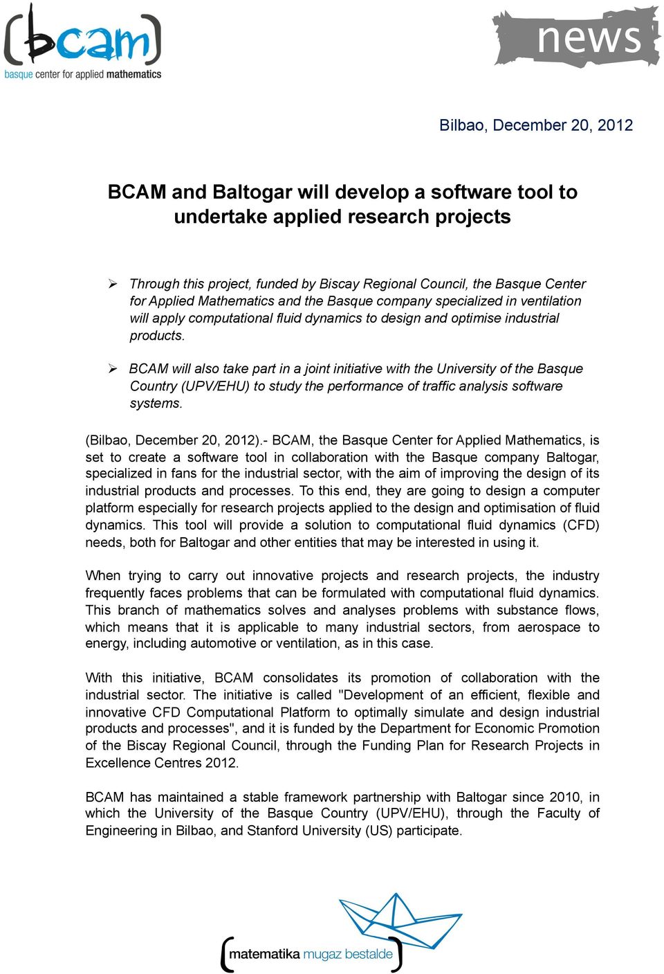 BCAM will also take part in a joint initiative with the University of the Basque Country (UPV/EHU) to study the performance of traffic analysis software systems. (Bilbao, December 20, 2012).