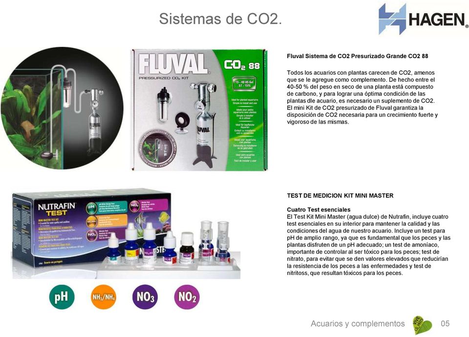 El mini Kit de CO2 presurizado de Fluval garantiza la disposición de CO2 necesaria para un crecimiento fuerte y vigoroso de las mismas.