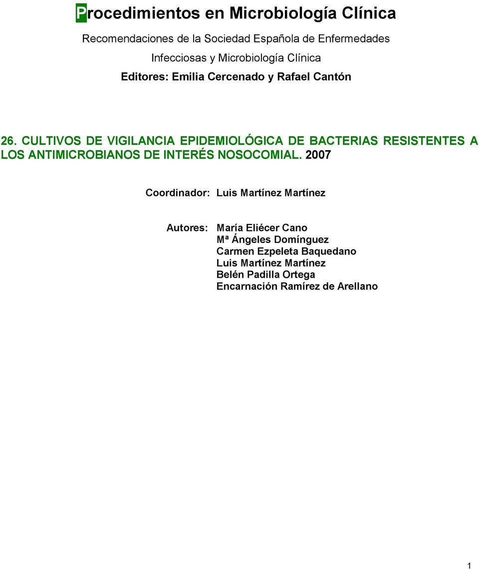 CULTIVOS DE VIGILANCIA EPIDEMIOLÓGICA DE BACTERIAS RESISTENTES A LOS ANTIMICROBIANOS DE INTERÉS NOSOCOMIAL.