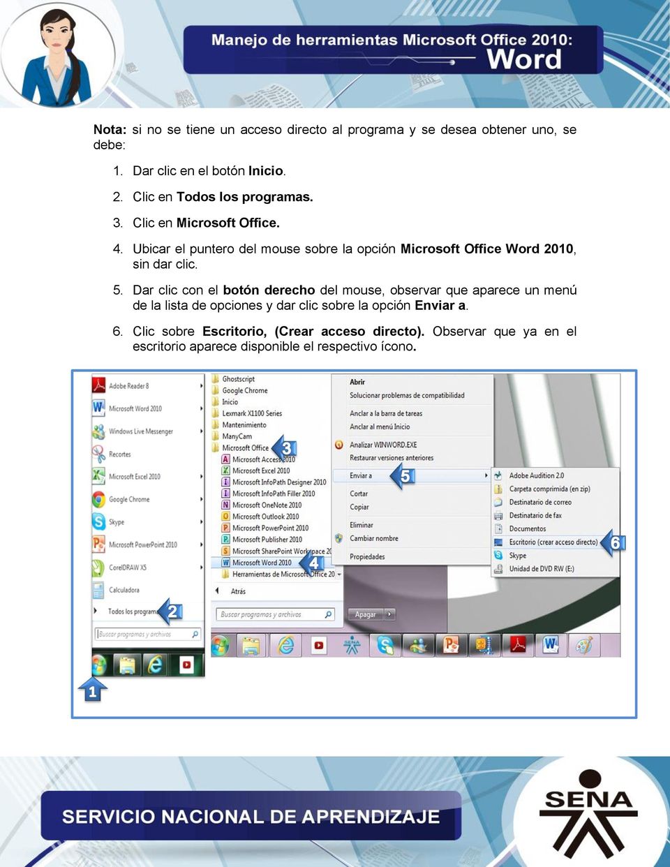 Ubicar el puntero del mouse sobre la opción Microsoft Office Word 2010, sin dar clic. 5.