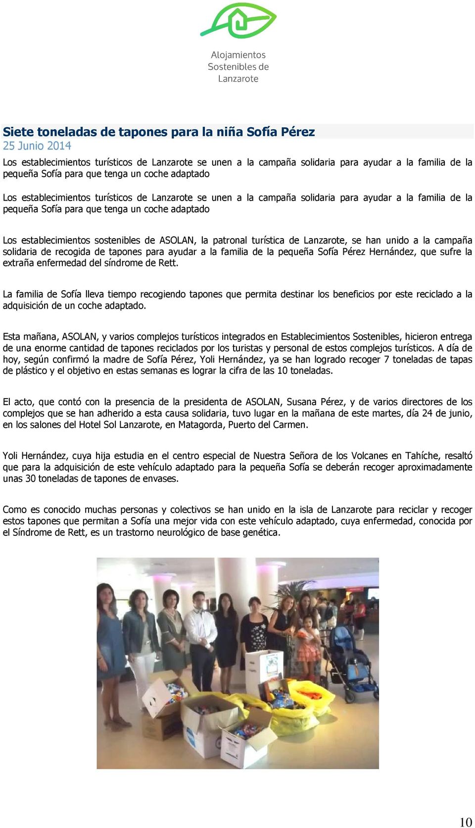 sostenibles de ASOLAN, la patronal turística de Lanzarote, se han unido a la campaña solidaria de recogida de tapones para ayudar a la familia de la pequeña Sofía Pérez Hernández, que sufre la