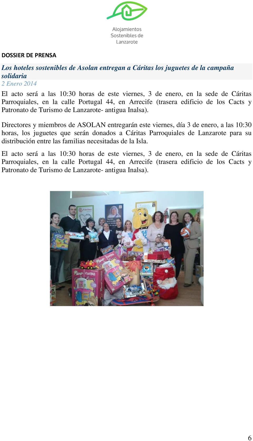 Directores y miembros de ASOLAN entregarán este viernes, día 3 de enero, a las 10:30 horas, los juguetes que serán donados a Cáritas Parroquiales de Lanzarote para su distribución entre las