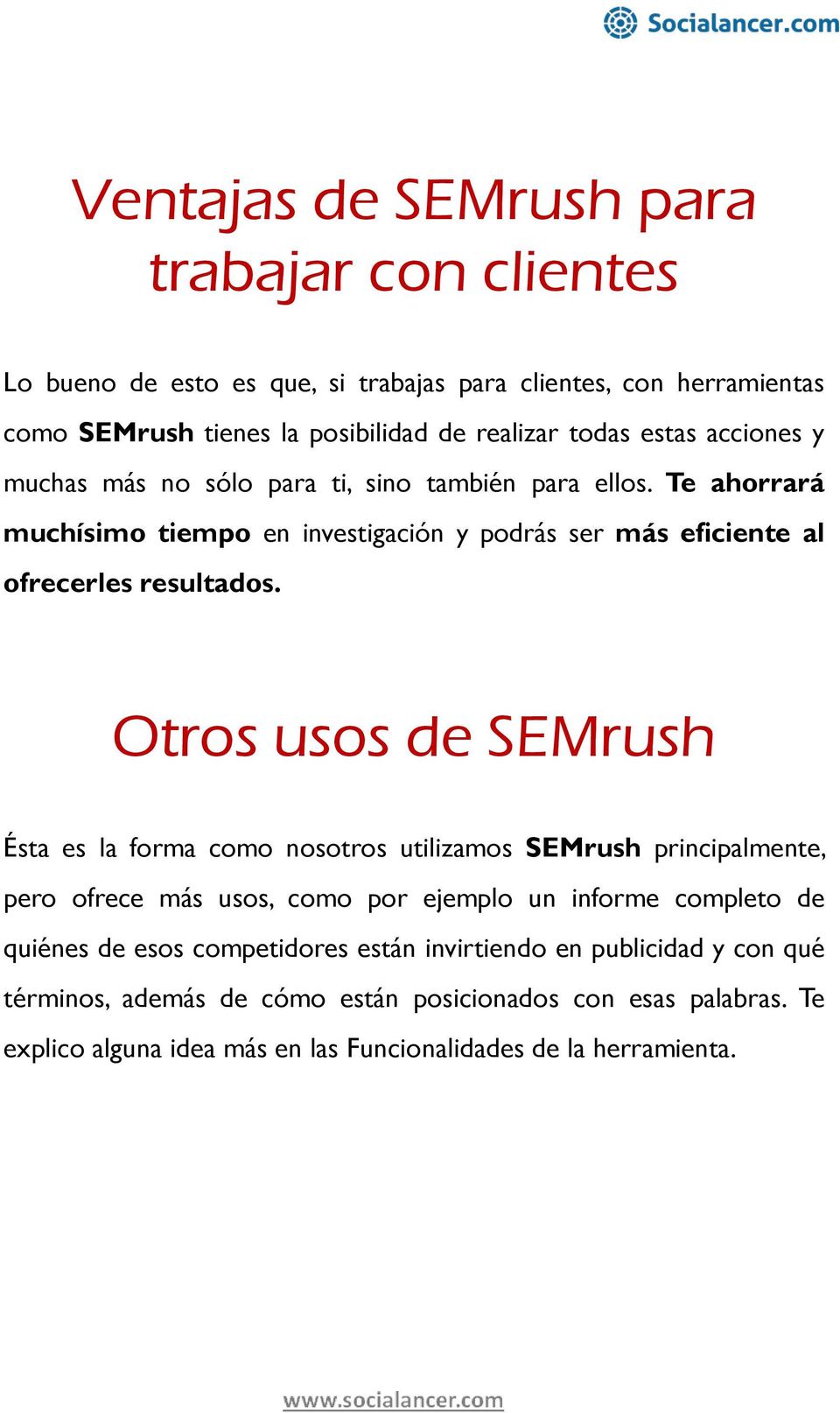 Otros usos de SEMrush Ésta es la forma como nosotros utilizamos SEMrush principalmente, pero ofrece más usos, como por ejemplo un informe completo de quiénes de esos