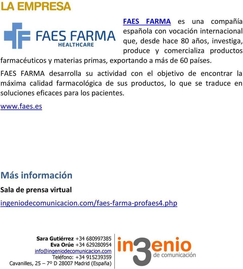 FAES FARMA desarrolla su actividad con el objetivo de encontrar la máxima calidad farmacológica de sus productos, lo que se traduce en soluciones eficaces