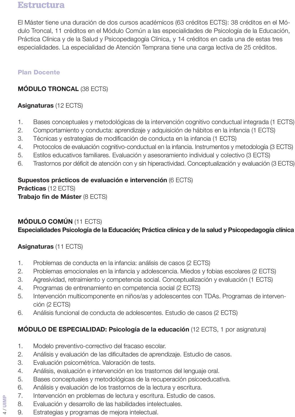 Plan Docente MÓDULO TRONCAL (38 ECTS) Asignaturas (12 ECTS) 1. 2. 3. 4. 5. 6.