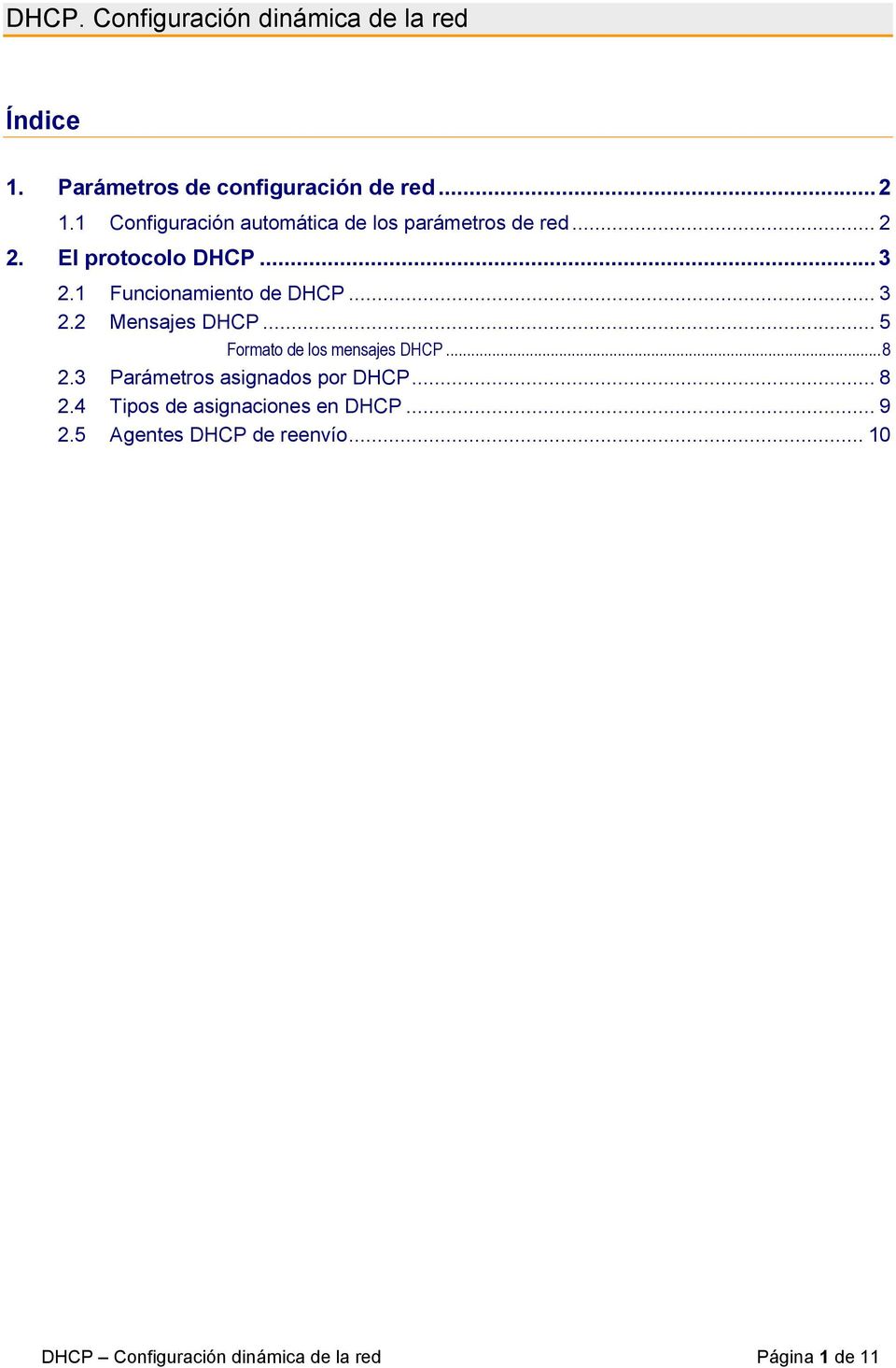 1 Funcionamiento de DHCP... 3 2.2 Mensajes DHCP... 5 Formato de los mensajes DHCP... 8 2.