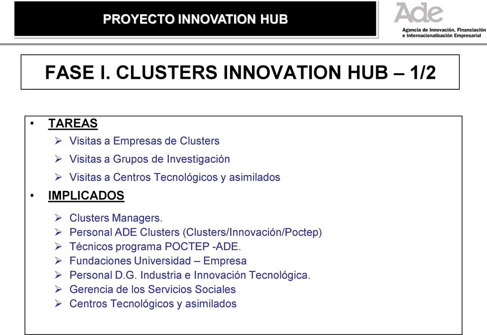 Centros Tecnológicos y asimilados IMPLICADOS Clusters Managers.