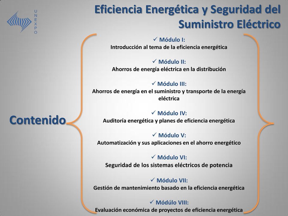 energética y planes de eficiencia energética Módulo V: Automatización y sus aplicaciones en el ahorro energético Módulo VI: Seguridad de los sistemas
