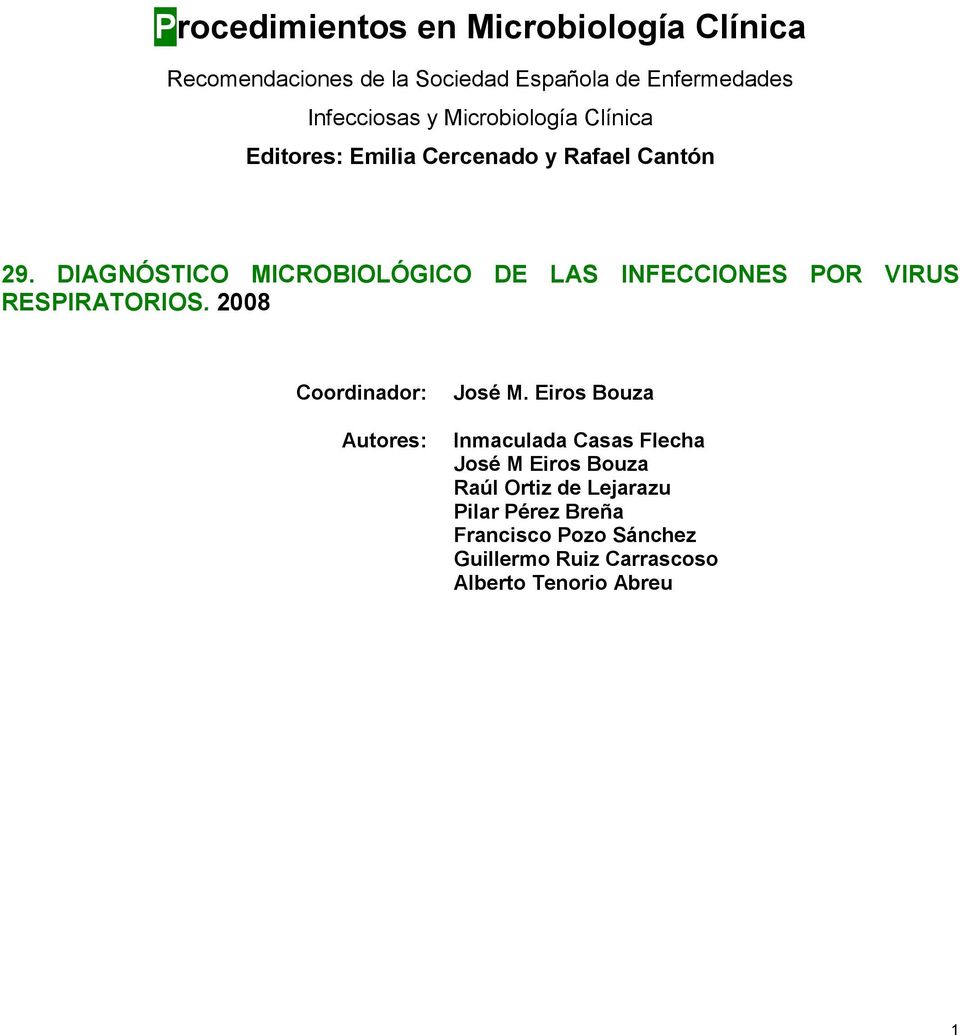 DIAGNÓSTICO MICROBIOLÓGICO DE LAS INFECCIONES POR VIRUS RESPIRATORIOS. 2008 Coordinador: Autores: José M.