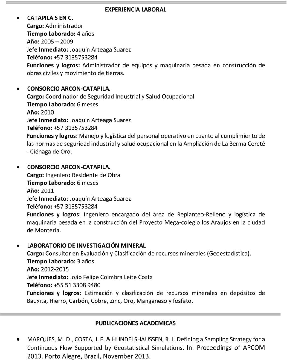construcción de obras civiles y movimiento de tierras. CONSORCIO ARCON-CATAPILA.