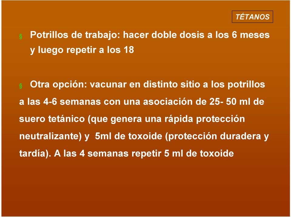 asociación de 25-50 ml de suero tetánico (que genera una rápida protección