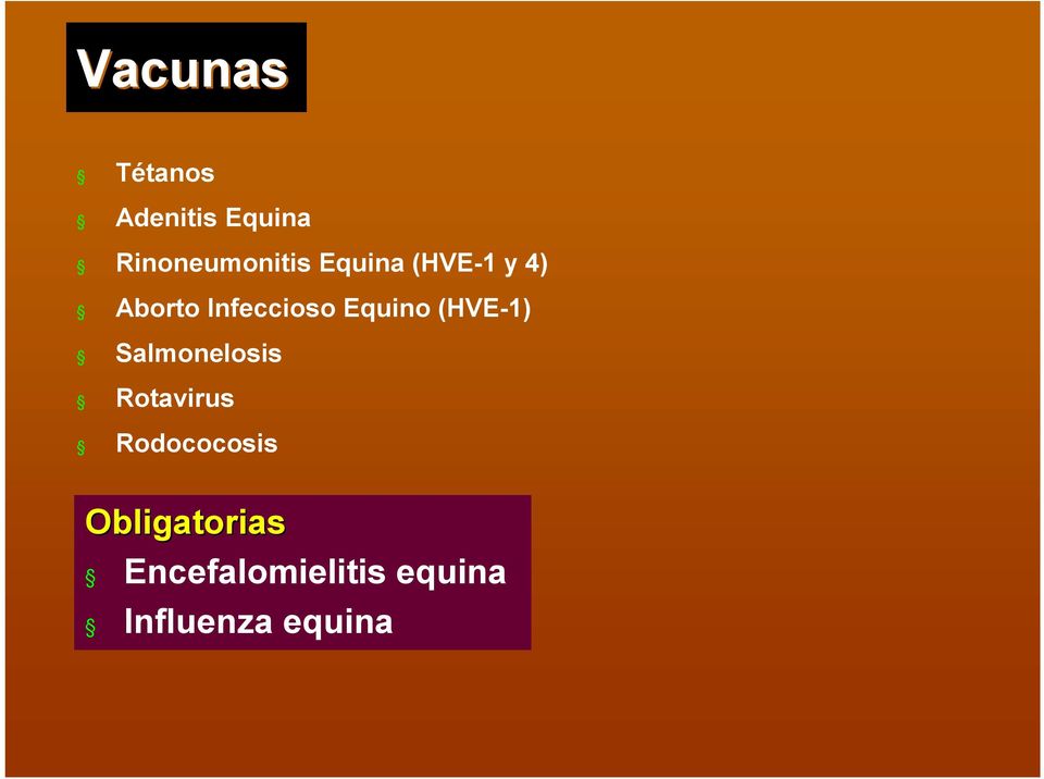 (HVE-1) Salmonelosis Rotavirus Rodococosis