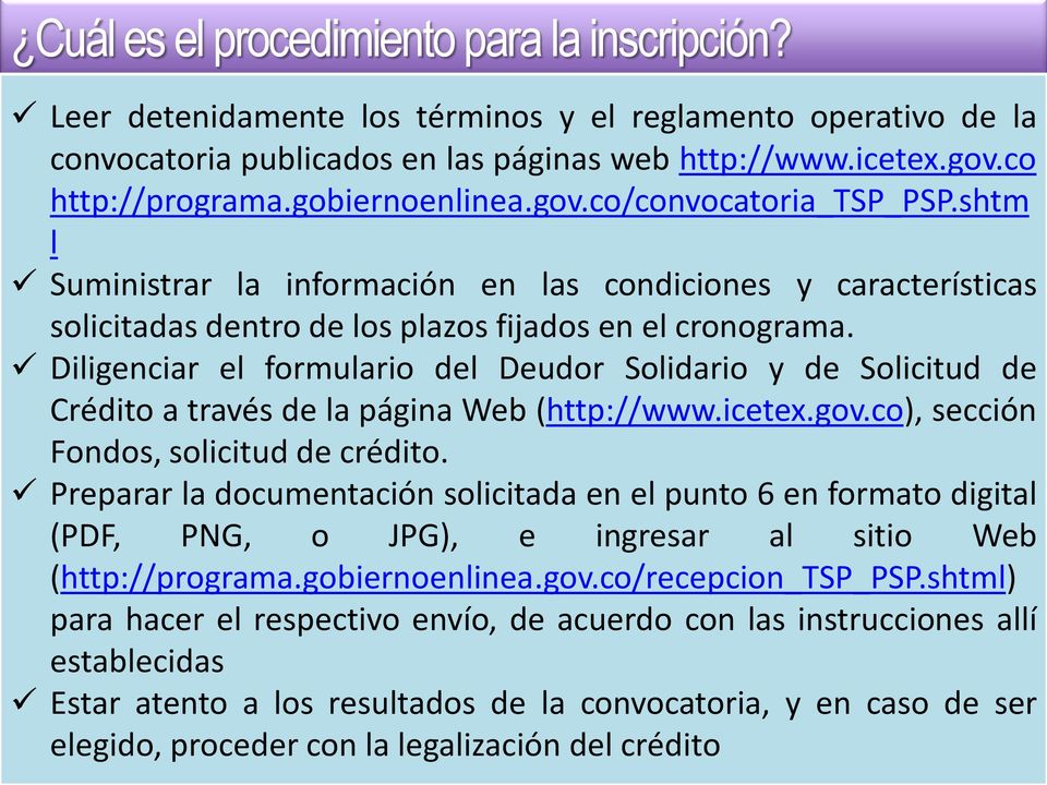 Diligenciar el formulario del Deudor Solidario y de Solicitud de Crédito a través de la página Web (http://www.icetex.gov.co), sección Fondos, solicitud de crédito.