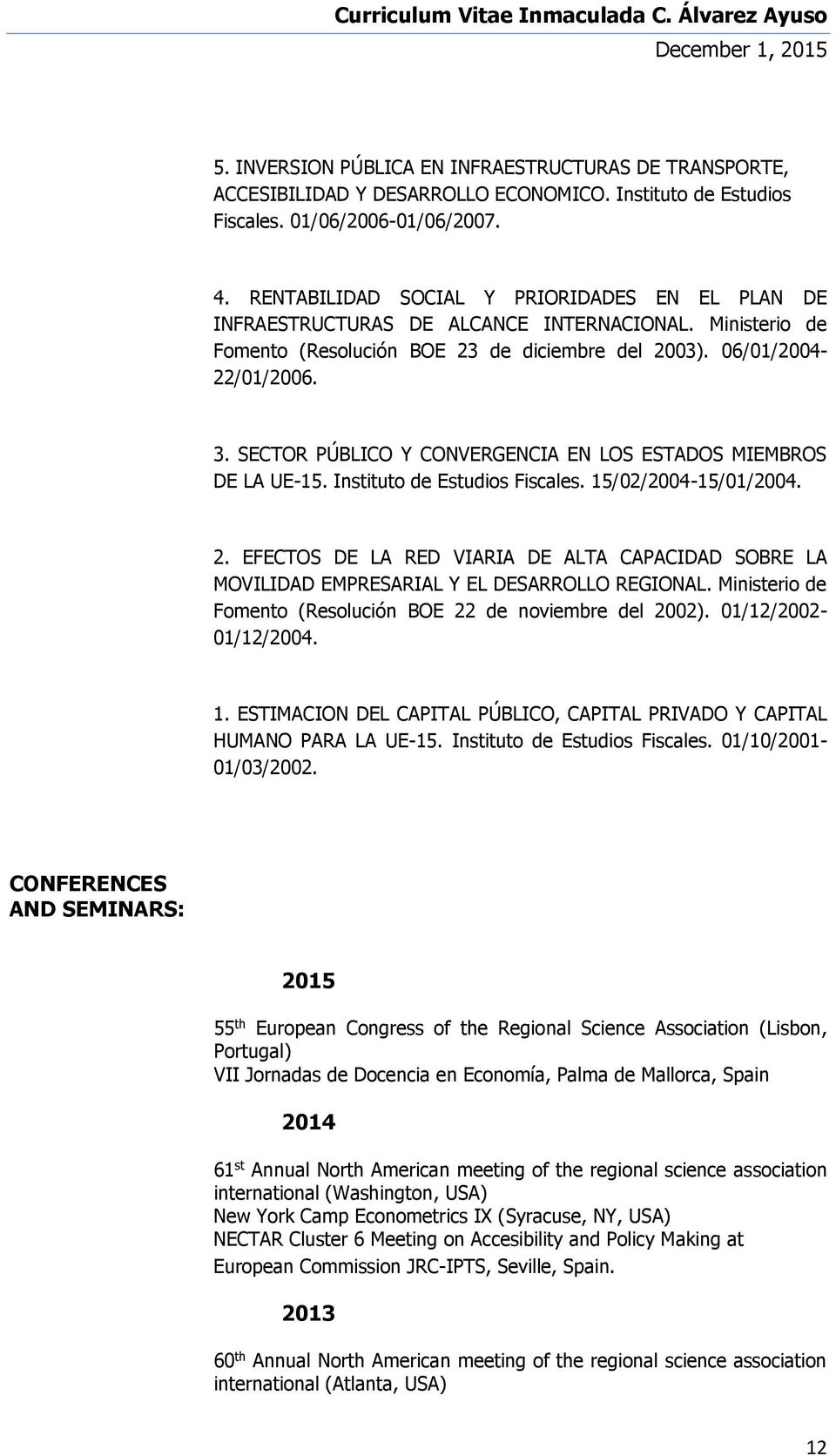 SECTOR PÚBLICO Y CONVERGENCIA EN LOS ESTADOS MIEMBROS DE LA UE-15. Instituto de Estudios Fiscales. 15/02/2004-15/01/2004. 2.