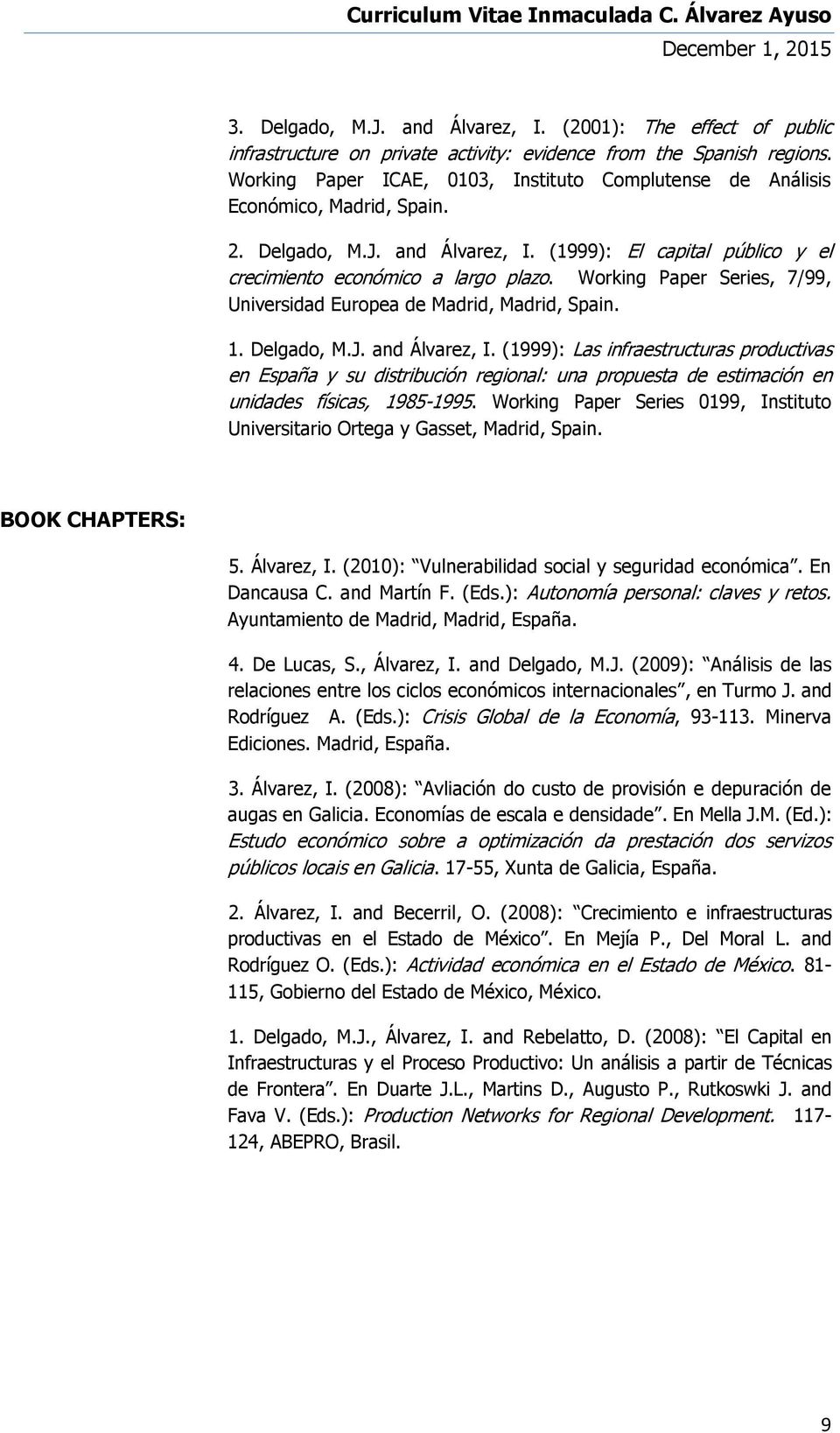 Working Paper Series, 7/99, Universidad Europea de Madrid, Madrid, Spain. 1. Delgado, M.J. and Álvarez, I.