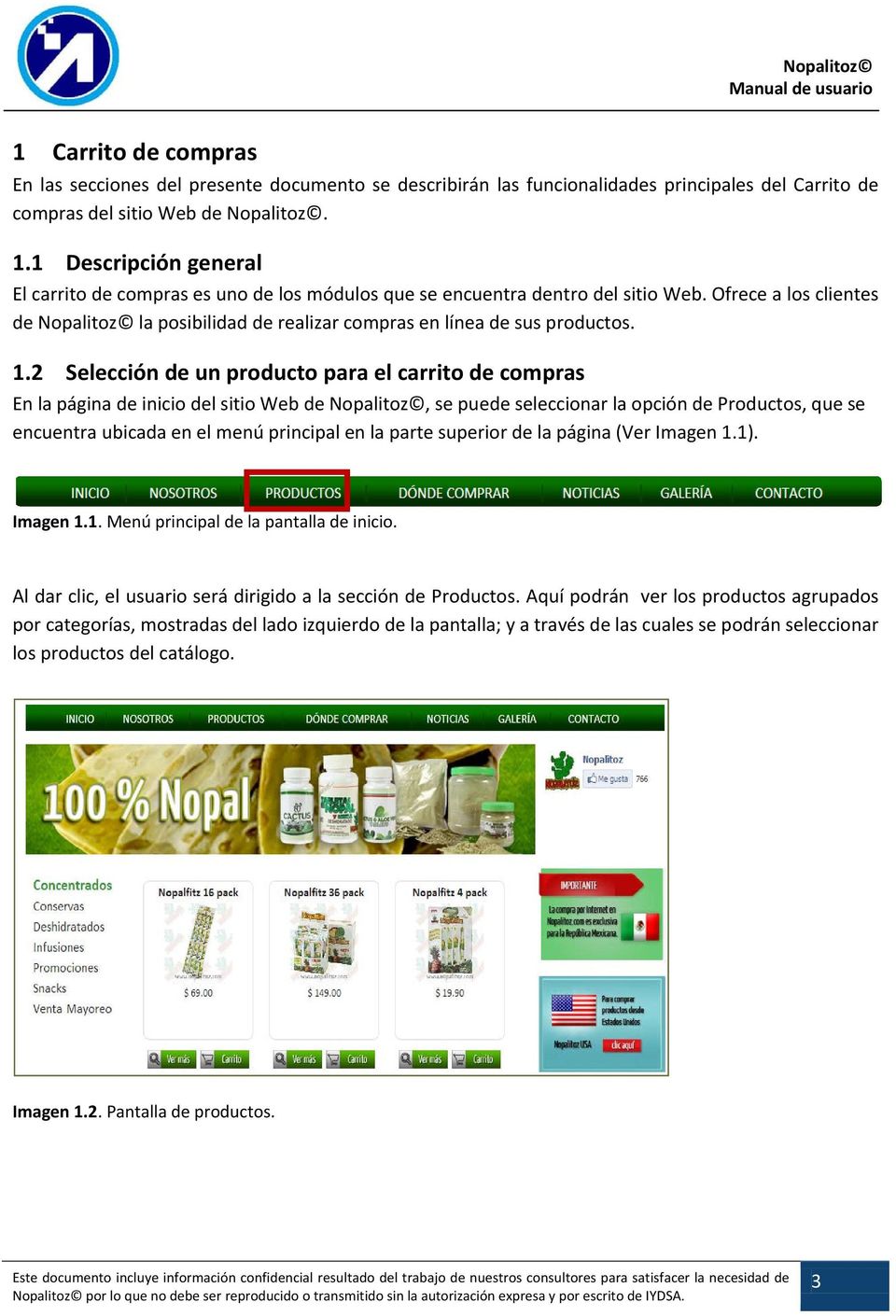 Ofrece a los clientes de Nopalitoz la posibilidad de realizar compras en línea de sus productos. 1.
