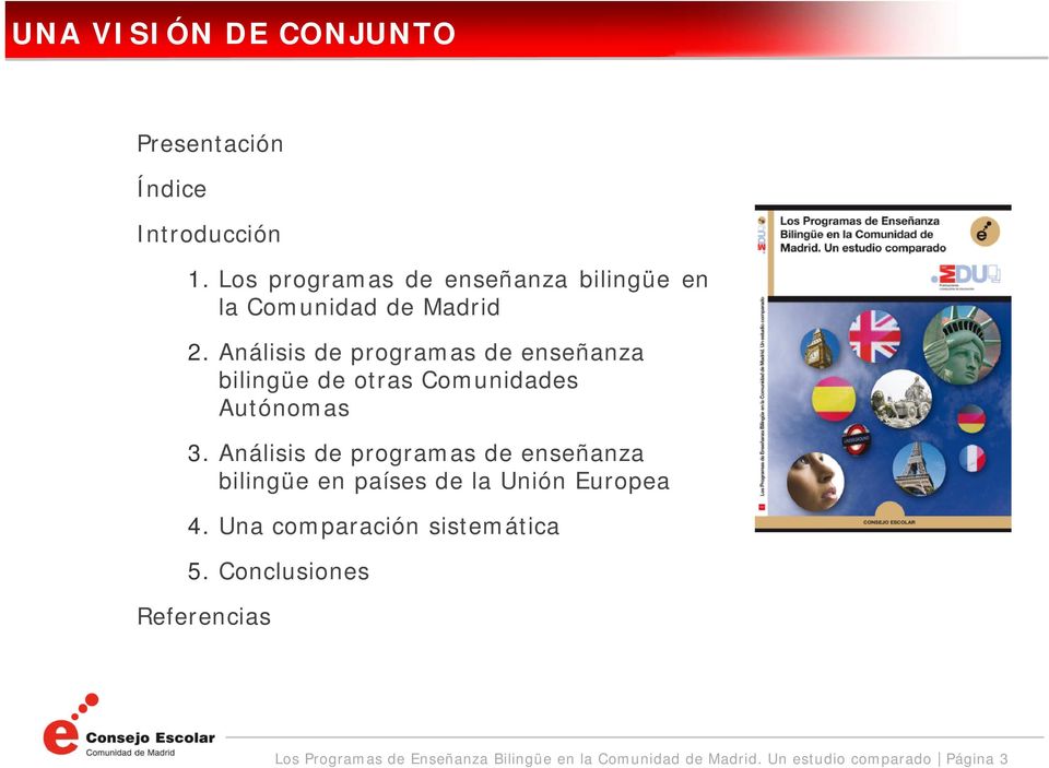 Análisis de programas de enseñanza bilingüe de otras Comunidades Autónomas 3.